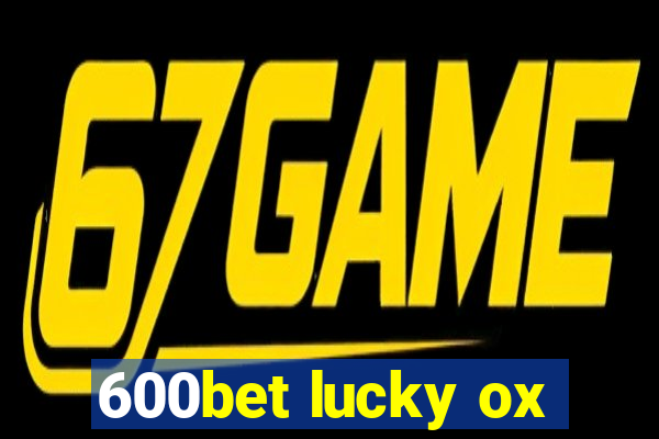 600bet lucky ox